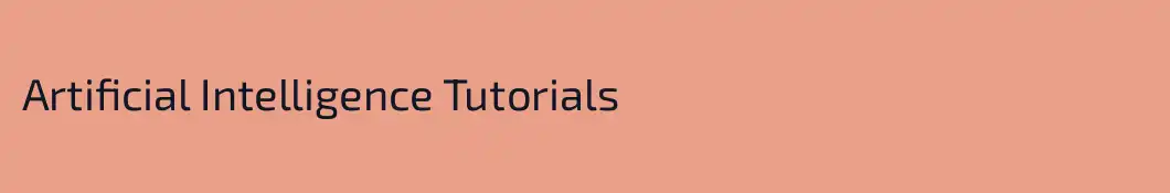Artificial Intelligence Tutorials